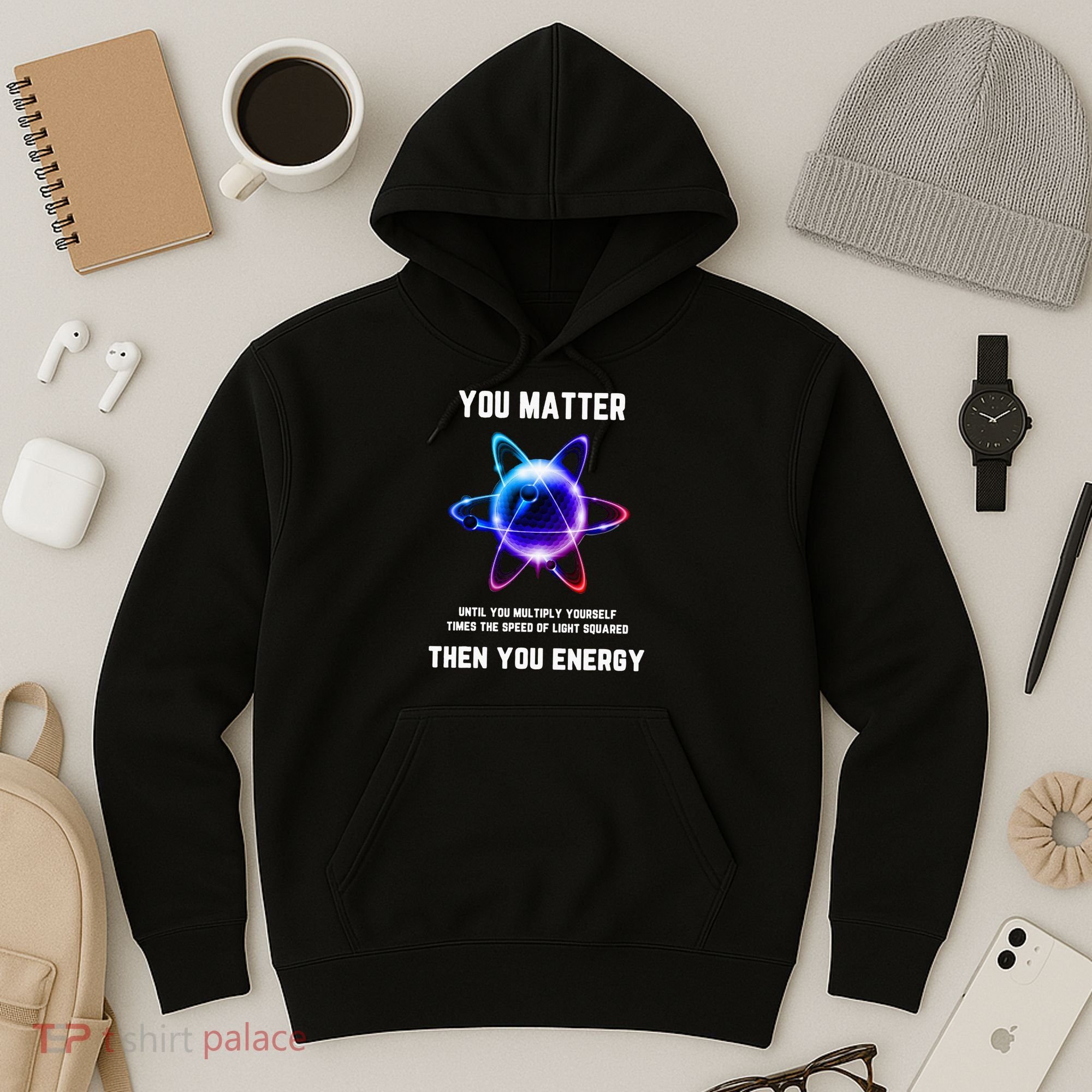 Funny Science Atom Science You Matter Energy Science Pun Hoodie