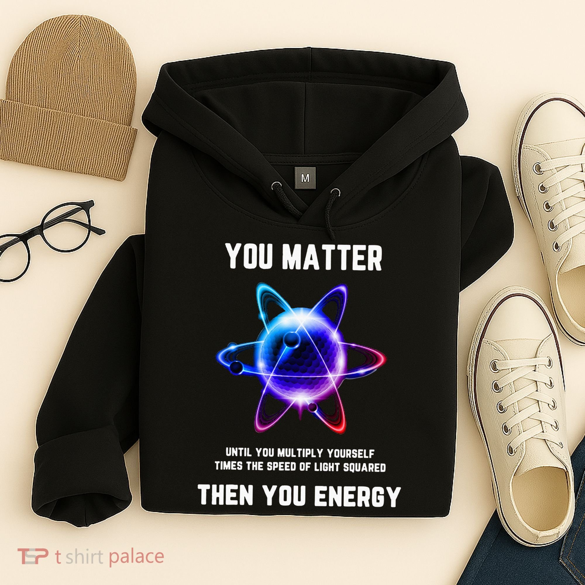 Funny Science Atom Science You Matter Energy Science Pun Hoodie