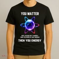 Funny Science Atom Science You Matter Energy Science Pun T-Shirt thumb 3