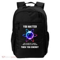 Funny Science Atom Science You Matter Energy Science Pun Backpack thumb 0