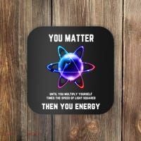 Funny Science Atom Science You Matter Energy Science Pun Coaster thumb 0