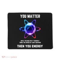 Funny Science Atom Science You Matter Energy Science Pun Mousepad thumb 0