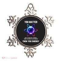 Funny Science Atom Science You Matter Energy Science Pun Ornament thumb 0