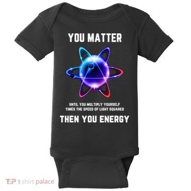 Funny Science Atom Science You Matter Energy Science Pun Baby Bodysuit