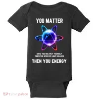 Funny Science Atom Science You Matter Energy Science Pun Baby Bodysuit thumb 0