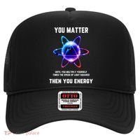 Funny Science Atom Science You Matter Energy Science Pun Hat thumb 0