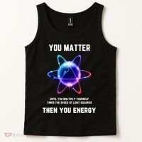 Funny Science Atom Science You Matter Energy Science Pun Tank Top thumb 2
