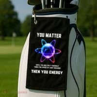 Funny Science Atom Science You Matter Energy Science Pun Golf Towel thumb 2