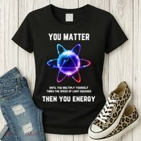 Funny Science Atom Science You Matter Energy Science Pun Women's T-Shirt thumb 3