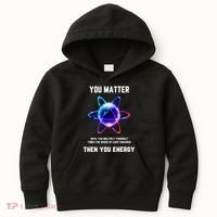 Funny Science Atom Science You Matter Energy Science Pun Kids Hoodie thumb 0