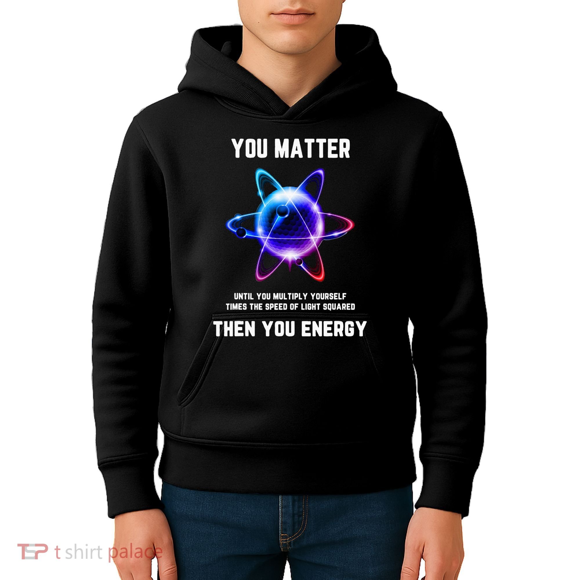 Funny Science Atom Science You Matter Energy Science Pun Kids Hoodie