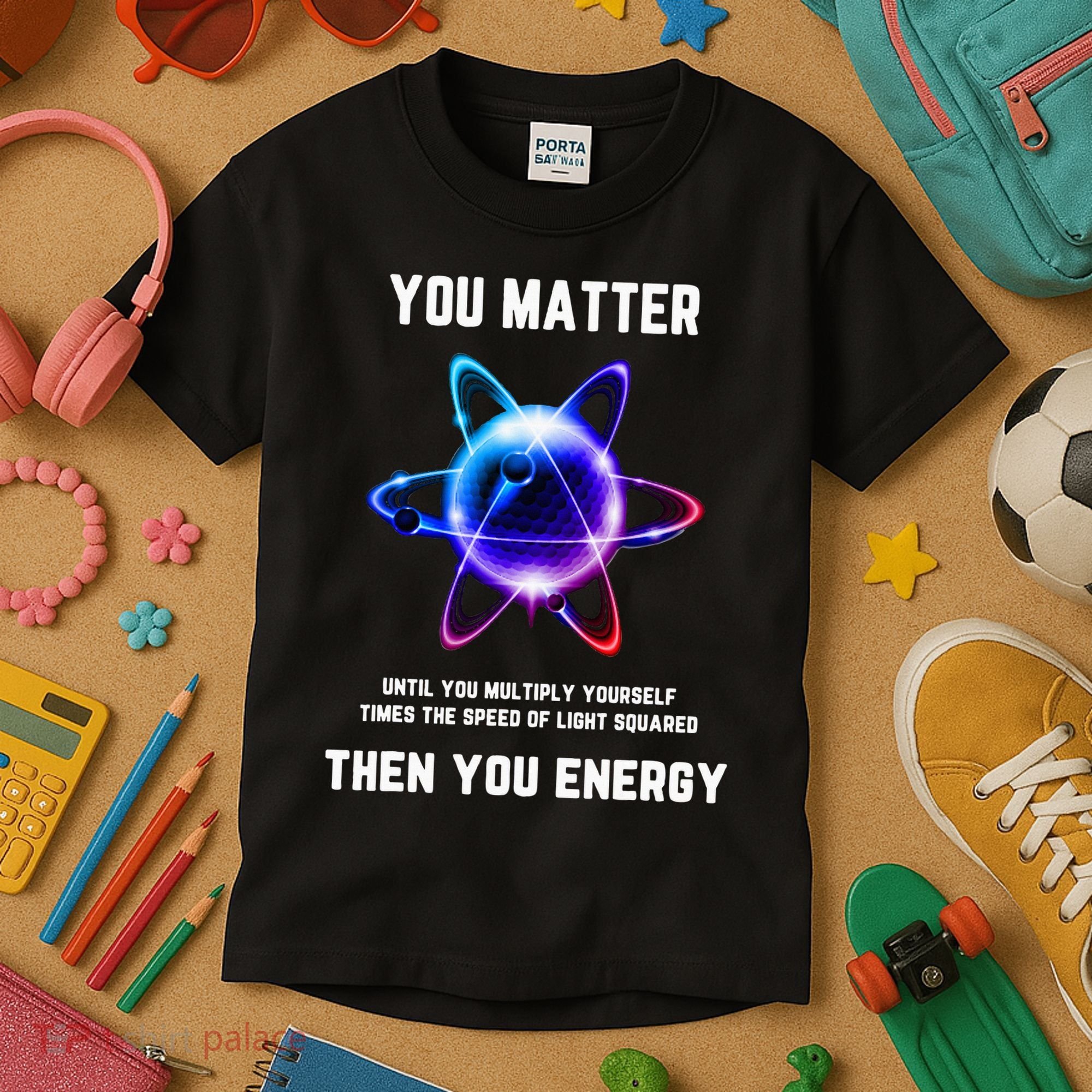 Funny Science Atom Science You Matter Energy Science Pun Kids T-Shirt