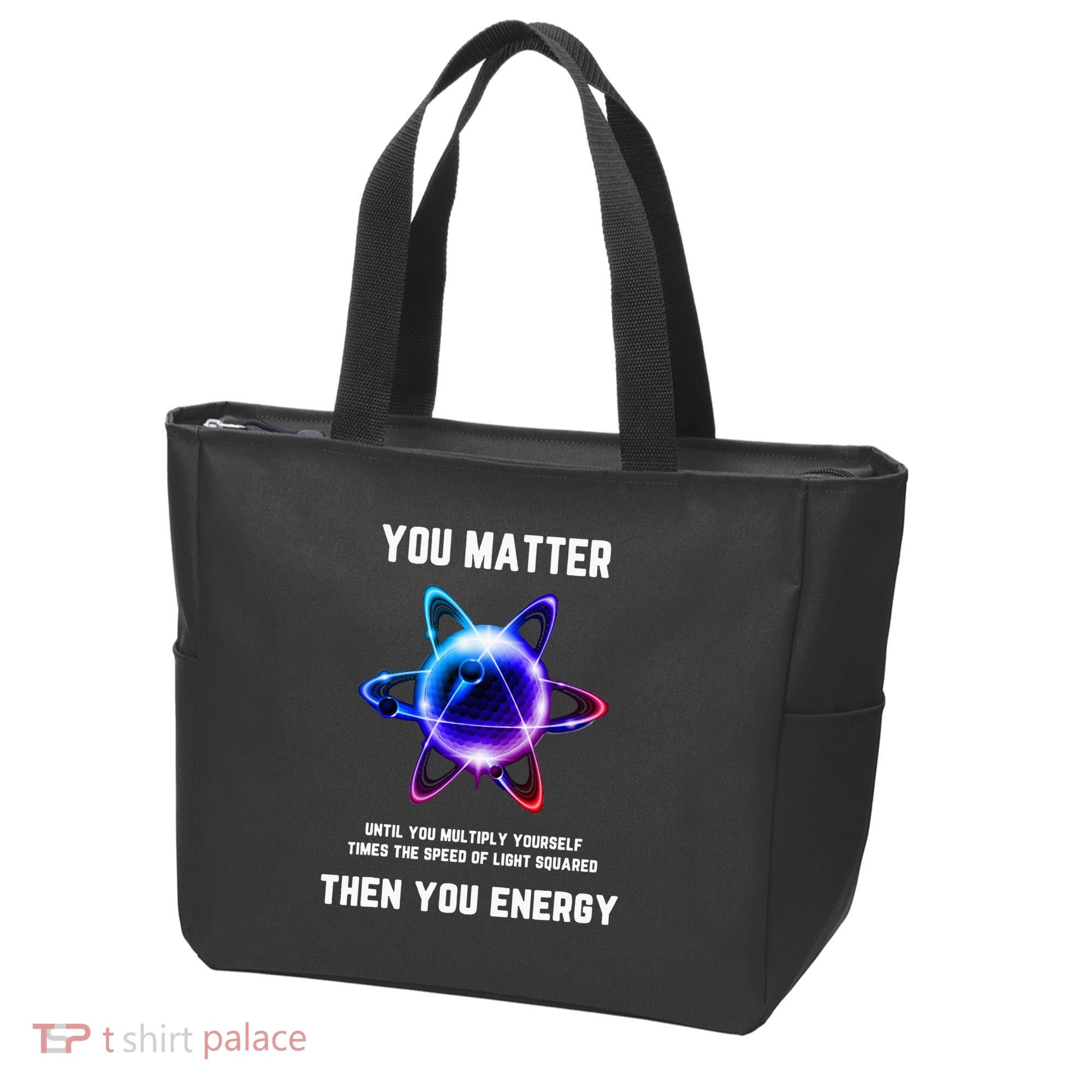 Funny Science Atom Science You Matter Energy Science Pun Tote Bag