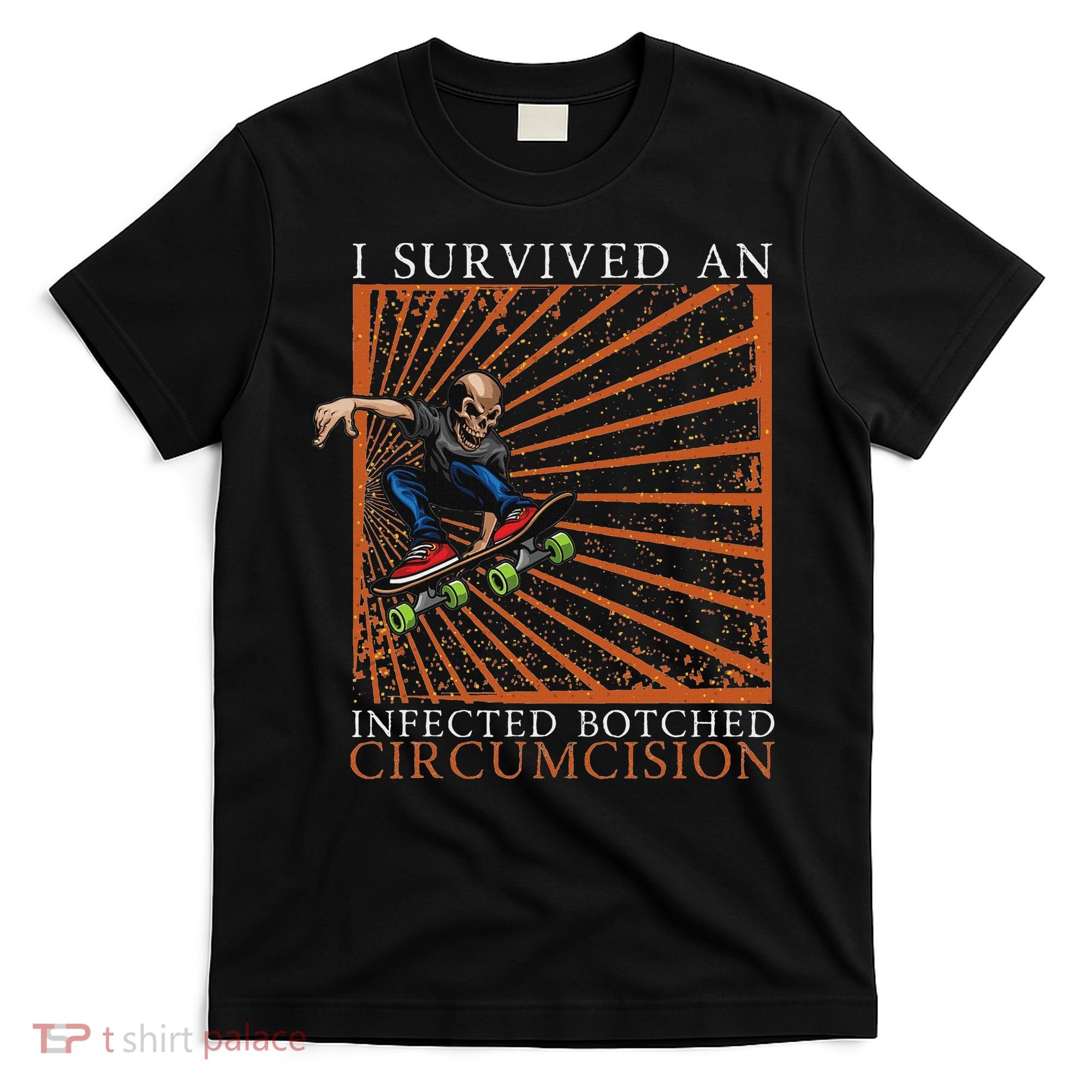 Funny Survived An Infected Botched Circumcision Meme Weird T-Shirt