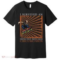 Funny Survived An Infected Botched Circumcision Meme Weird Premium T-Shirt thumb 0