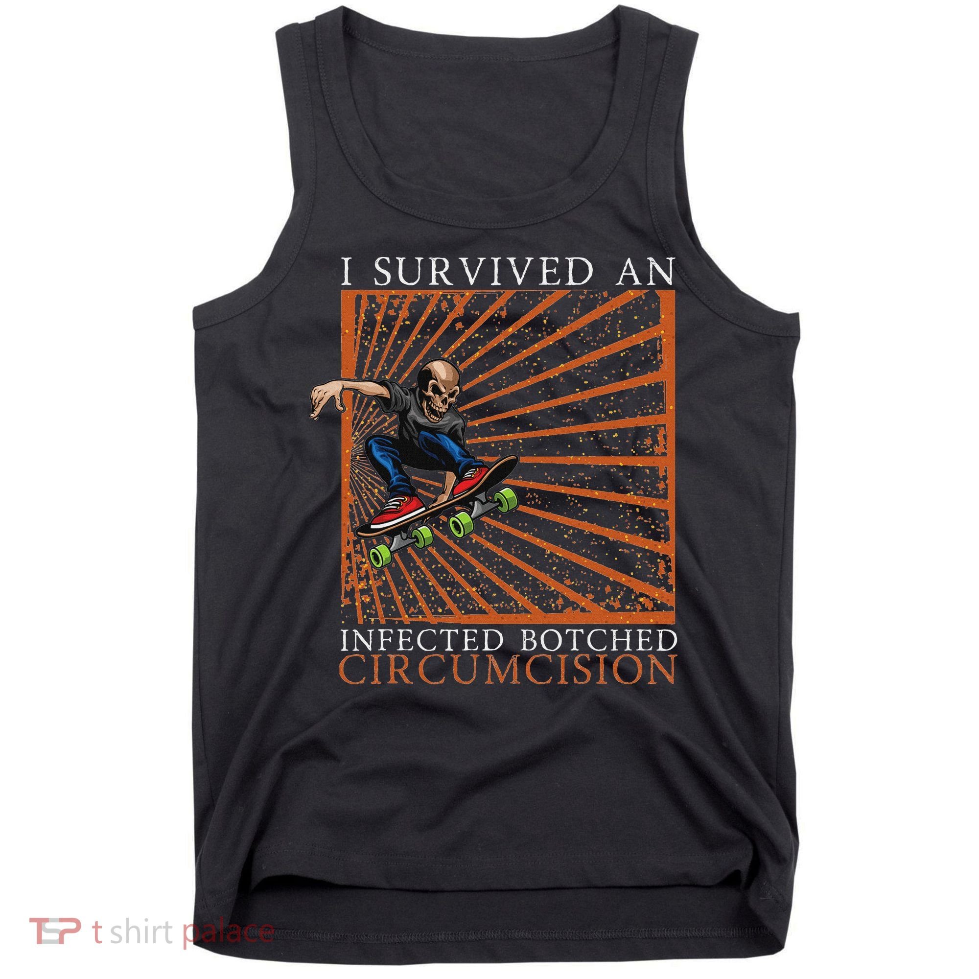 Funny Survived An Infected Botched Circumcision Meme Weird Tank Top