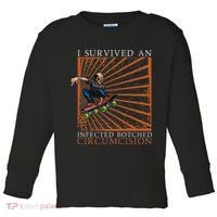 Funny Survived An Infected Botched Circumcision Meme Weird Toddler Long Sleeve Shirt thumb 0