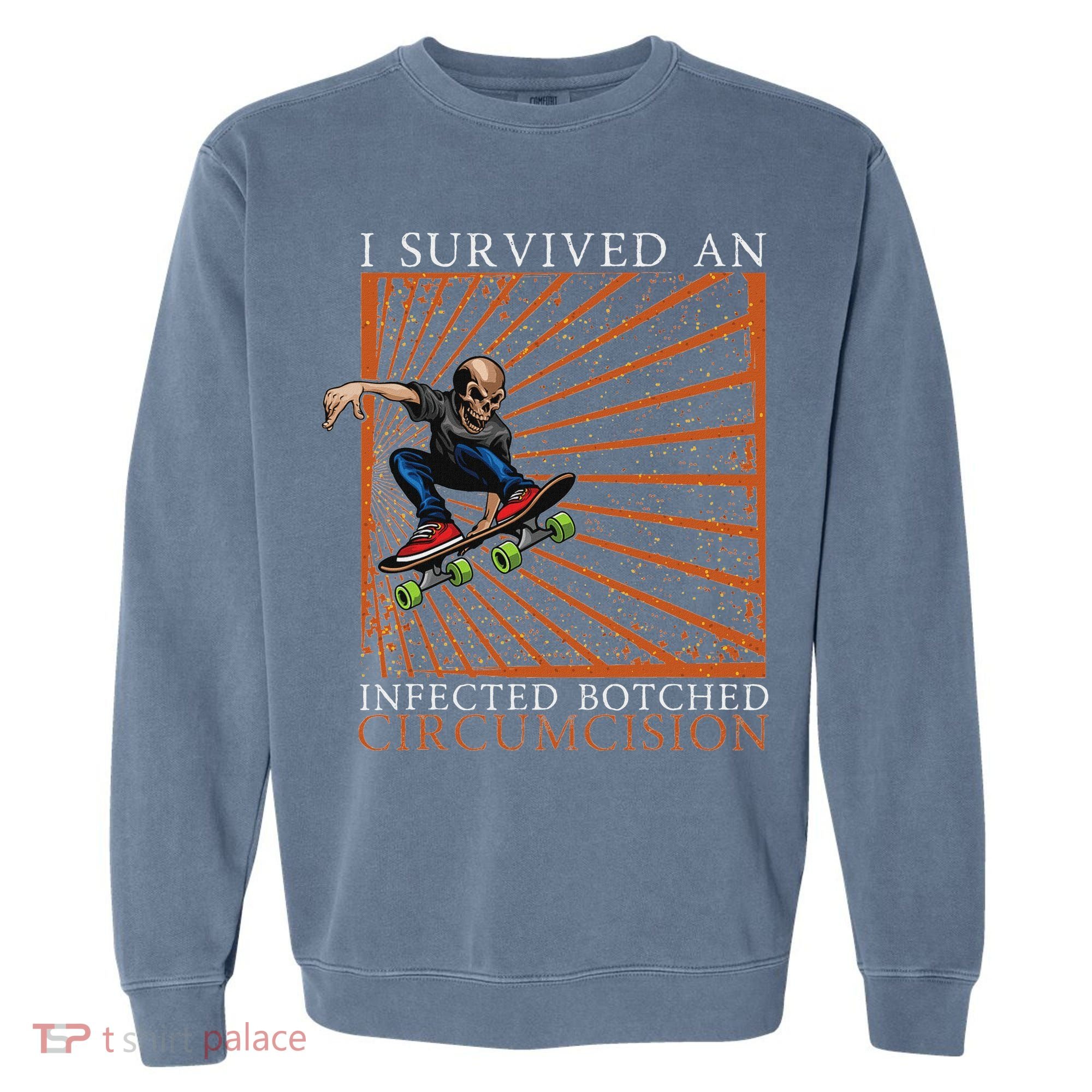 Funny Survived An Infected Botched Circumcision Meme Weird Garment-Dyed Sweatshirt