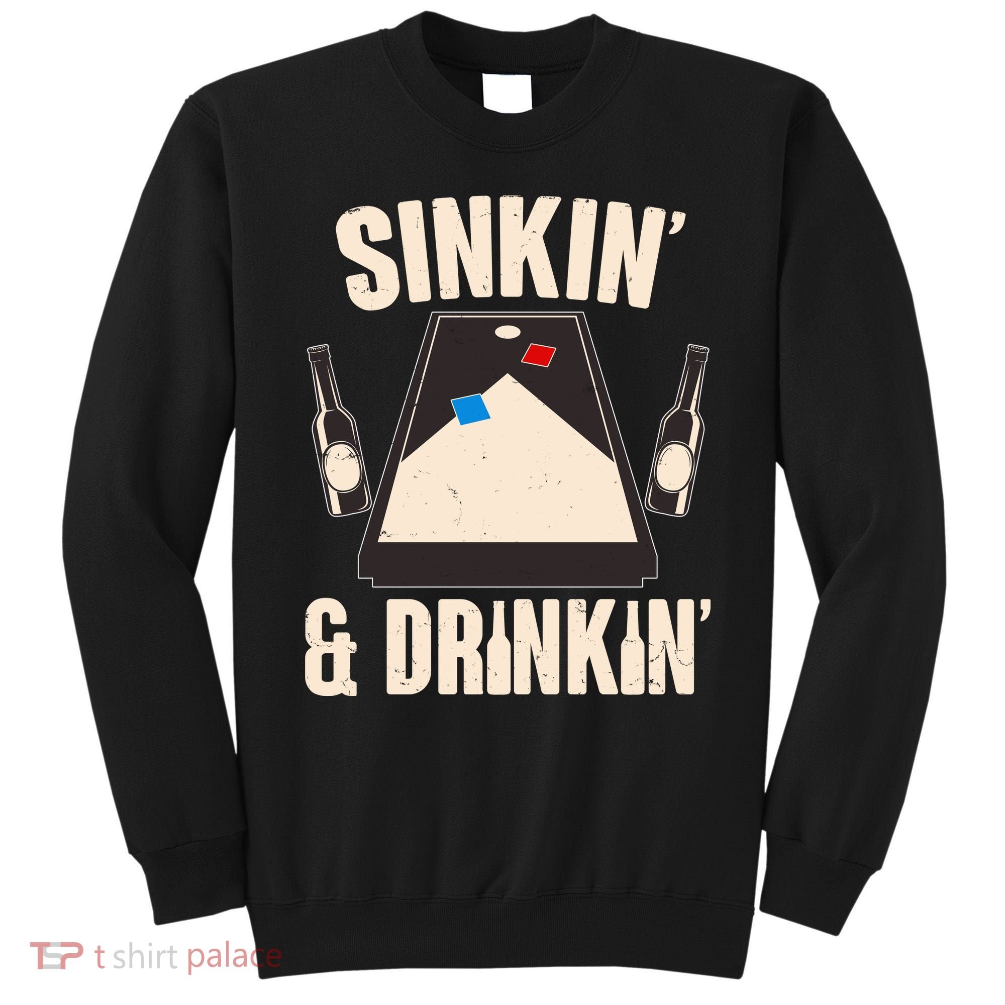 Funny Sinkin And Drinkin Cornhole Game Sweatshirt