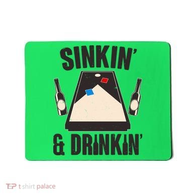 Funny Sinkin And Drinkin Cornhole Game Mousepad