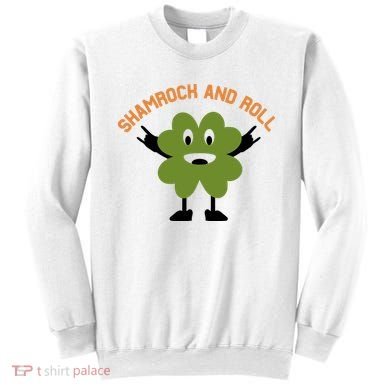 Funny Shamrock And Roll Irish Leaf St Patricks Day Sweatshirt