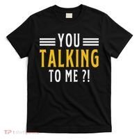 Funny Saying Are You Talking To Me T-Shirt thumb 0