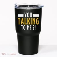 Funny Saying Are You Talking To Me Tumbler thumb 0