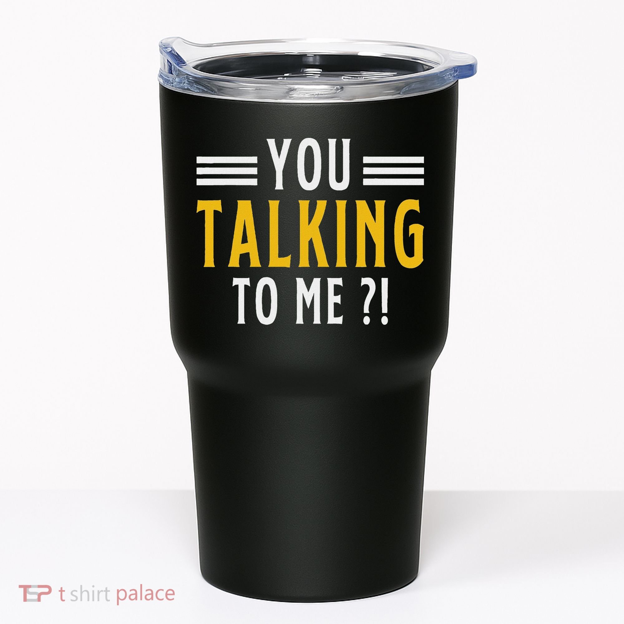 Funny Saying Are You Talking To Me Tumbler