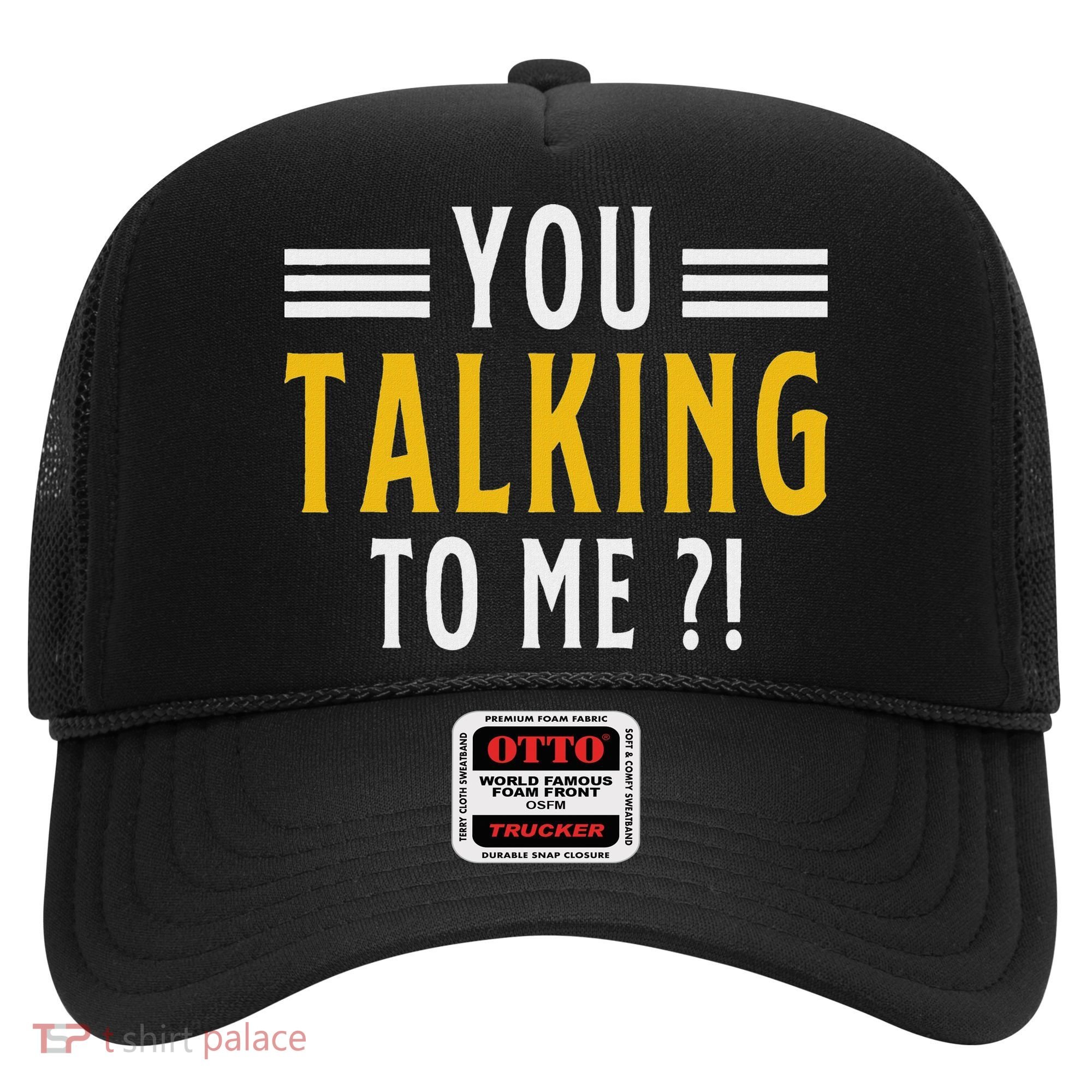 Funny Saying Are You Talking To Me Hat