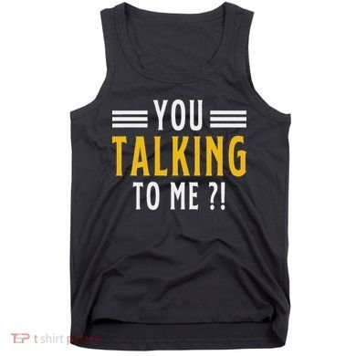 Funny Saying Are You Talking To Me Tank Top