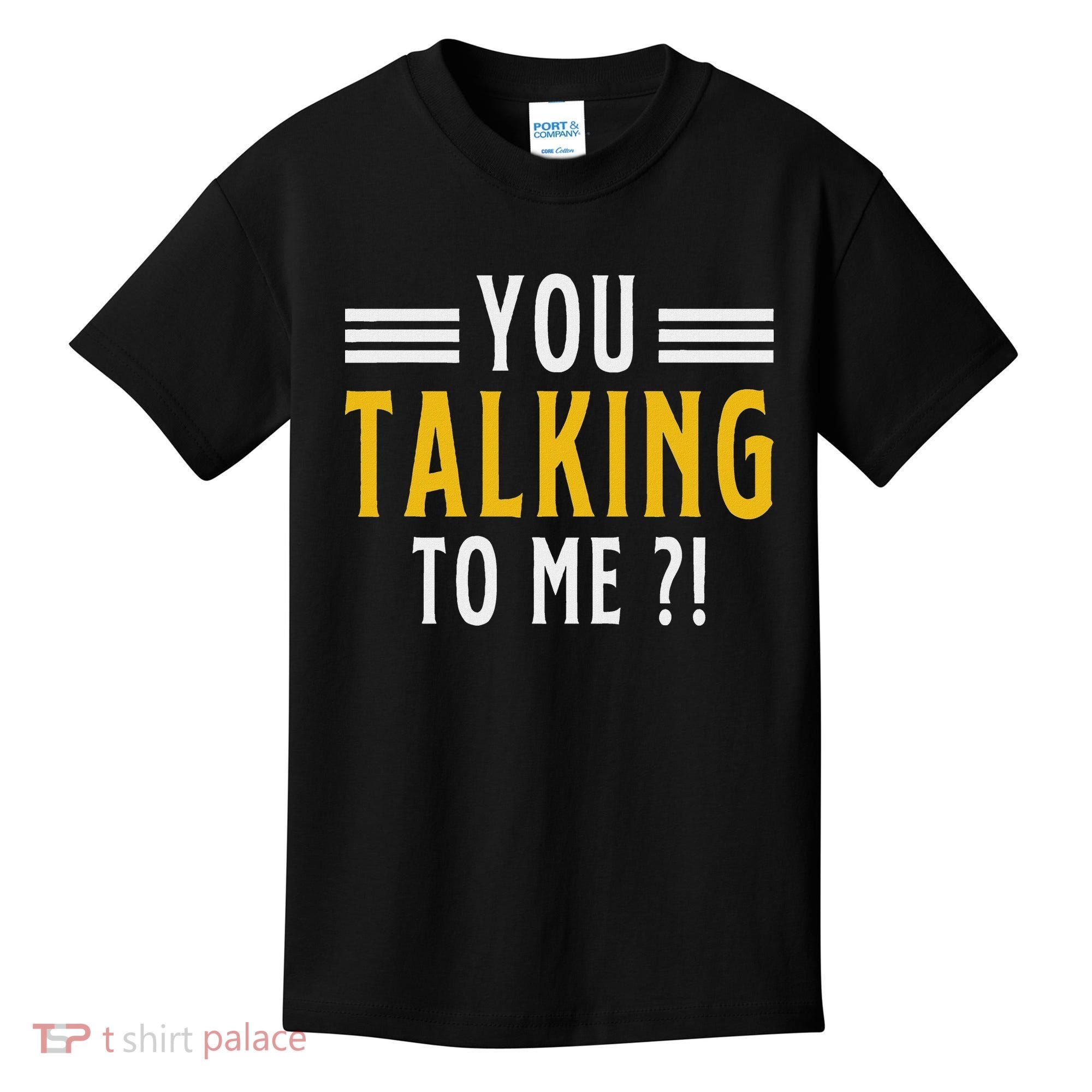 Funny Saying Are You Talking To Me Kids T-Shirt