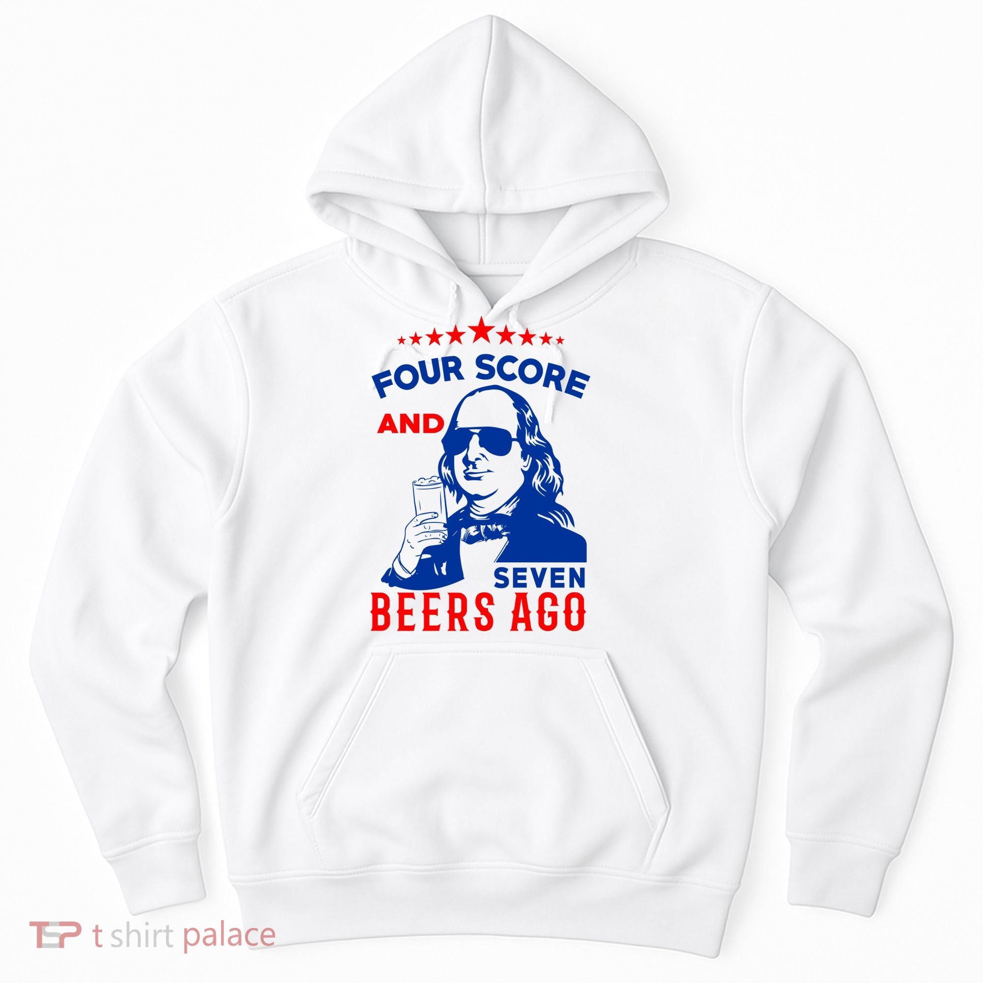 Four Score And Seven Beers Ago 4th Of July USA Merica Hoodie