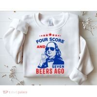 Four Score And Seven Beers Ago 4th Of July USA Merica Sweatshirt thumb 2