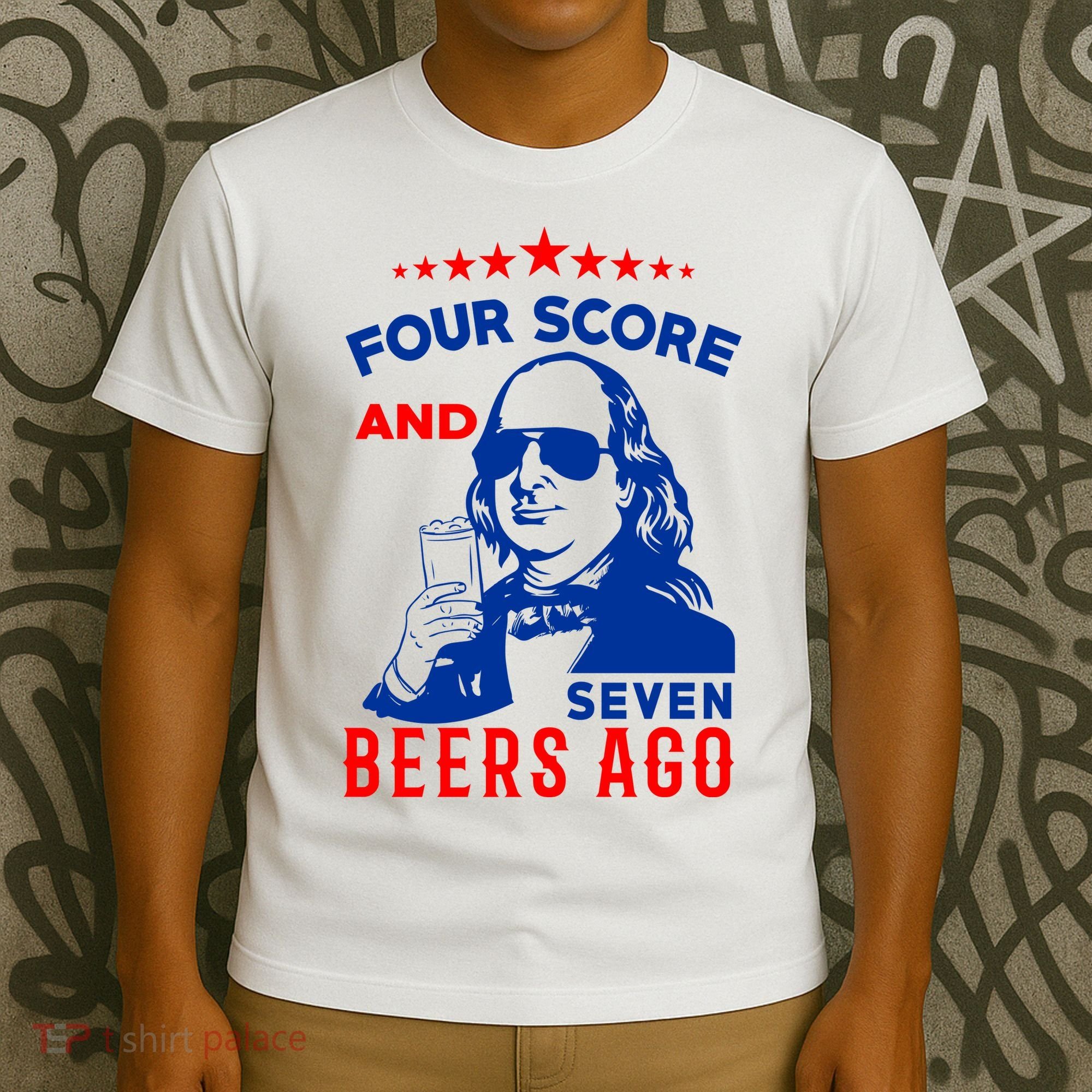 Four Score And Seven Beers Ago 4th Of July USA Merica T-Shirt
