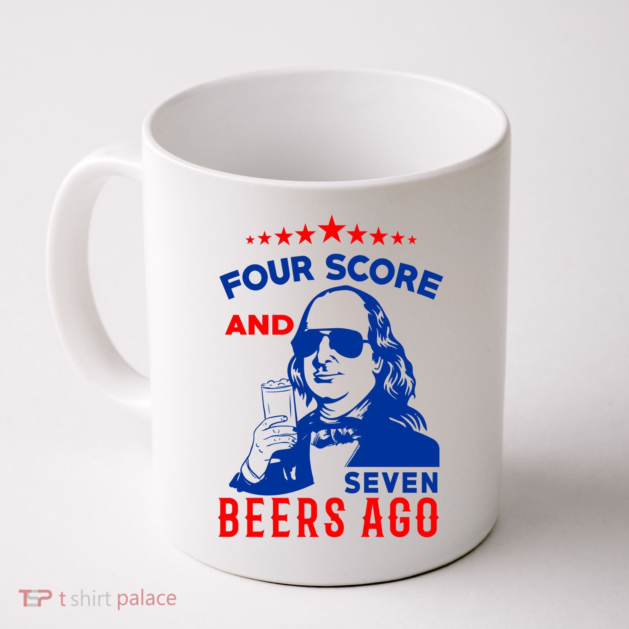 Four Score And Seven Beers Ago 4th Of July USA Merica Coffee Mug