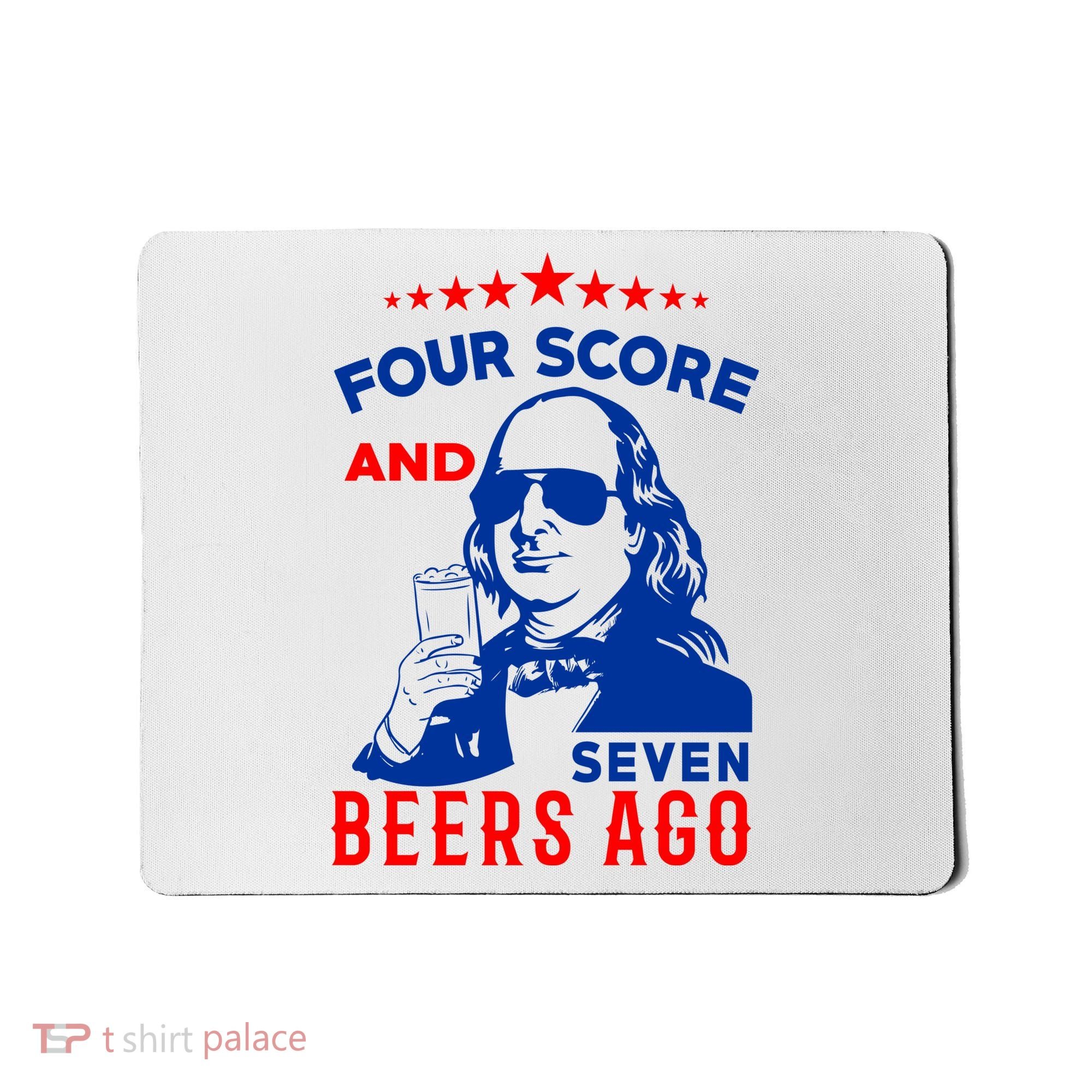 Four Score And Seven Beers Ago 4th Of July USA Merica Mousepad