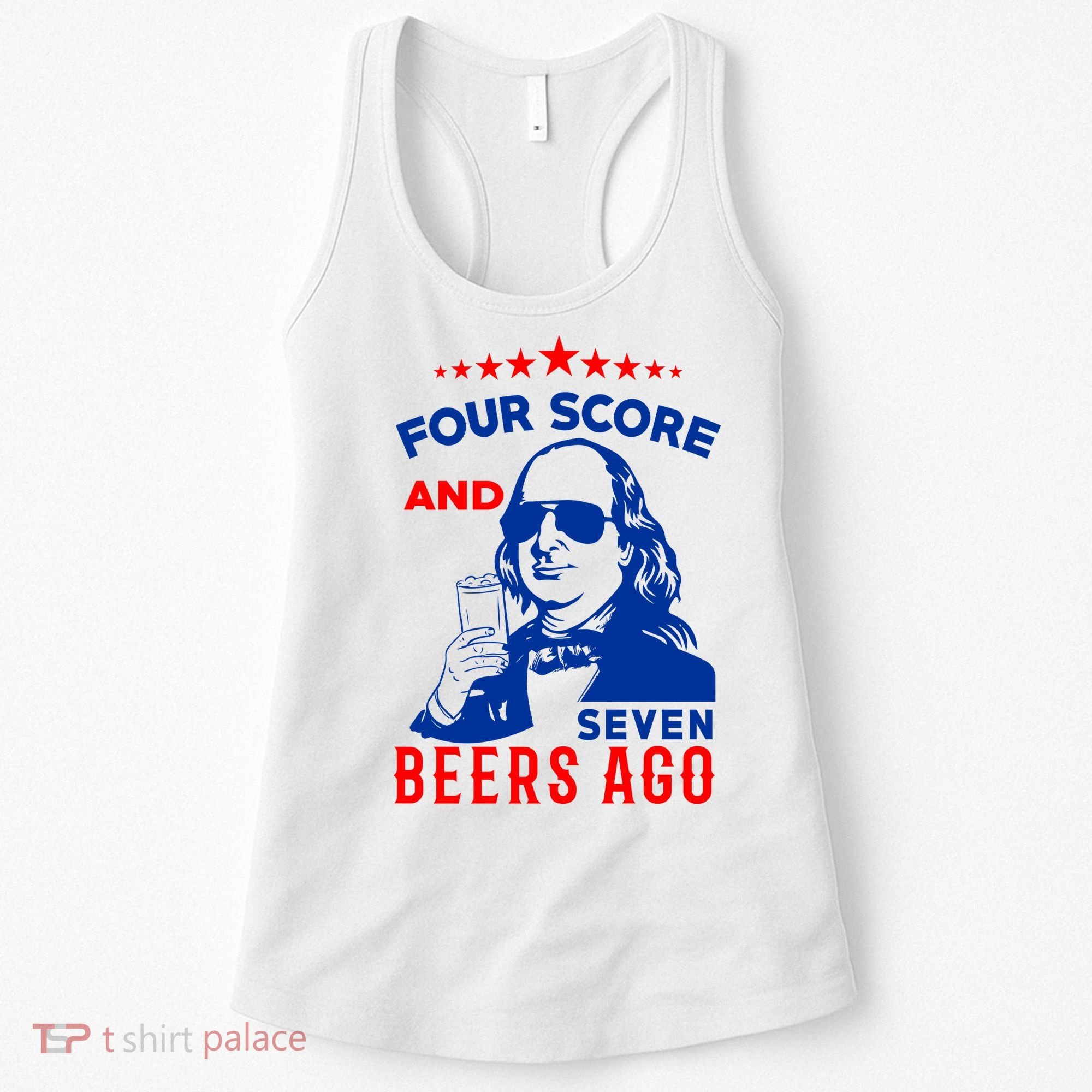 Four Score And Seven Beers Ago 4th Of July USA Merica Women's Tank Top