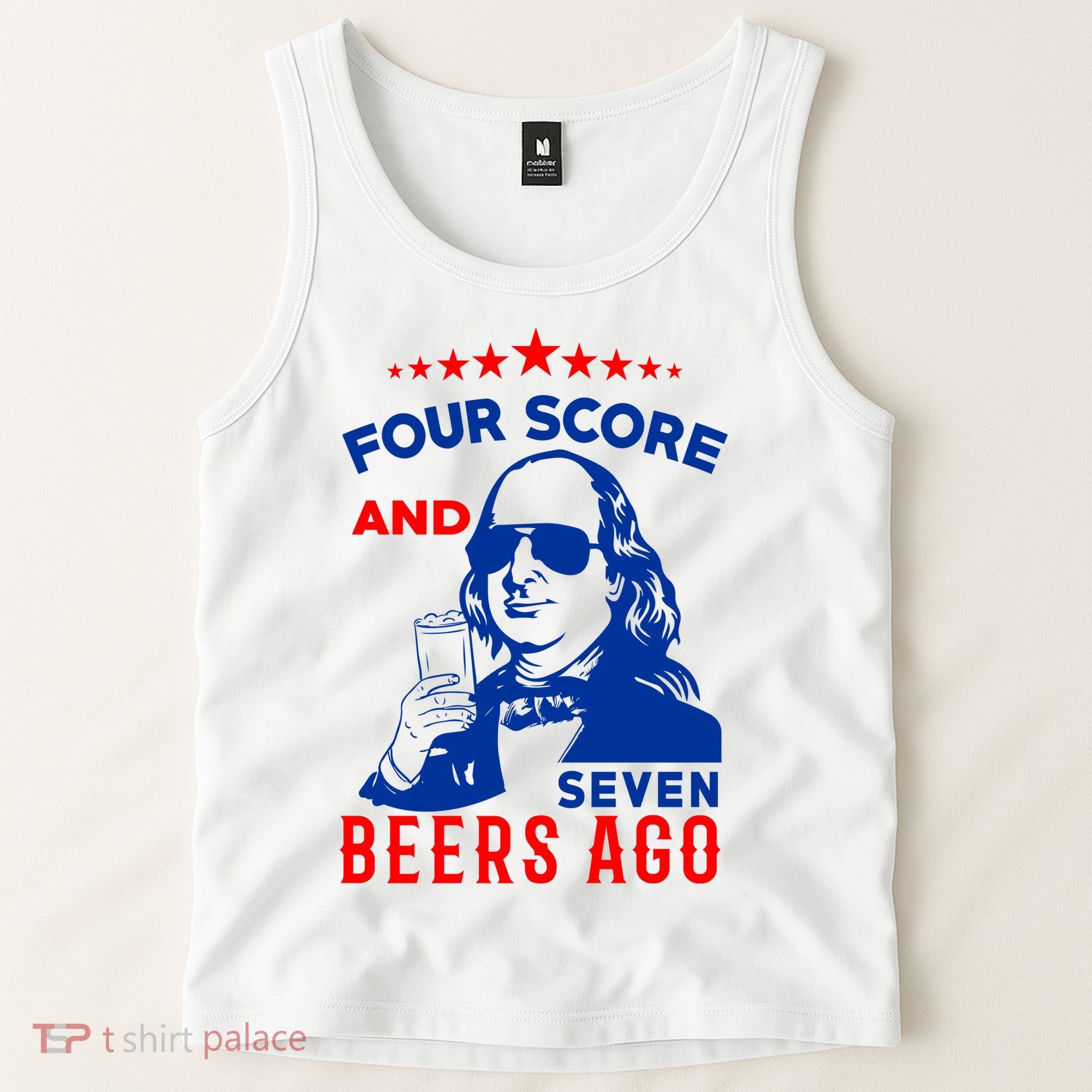 Four Score And Seven Beers Ago 4th Of July USA Merica Tank Top