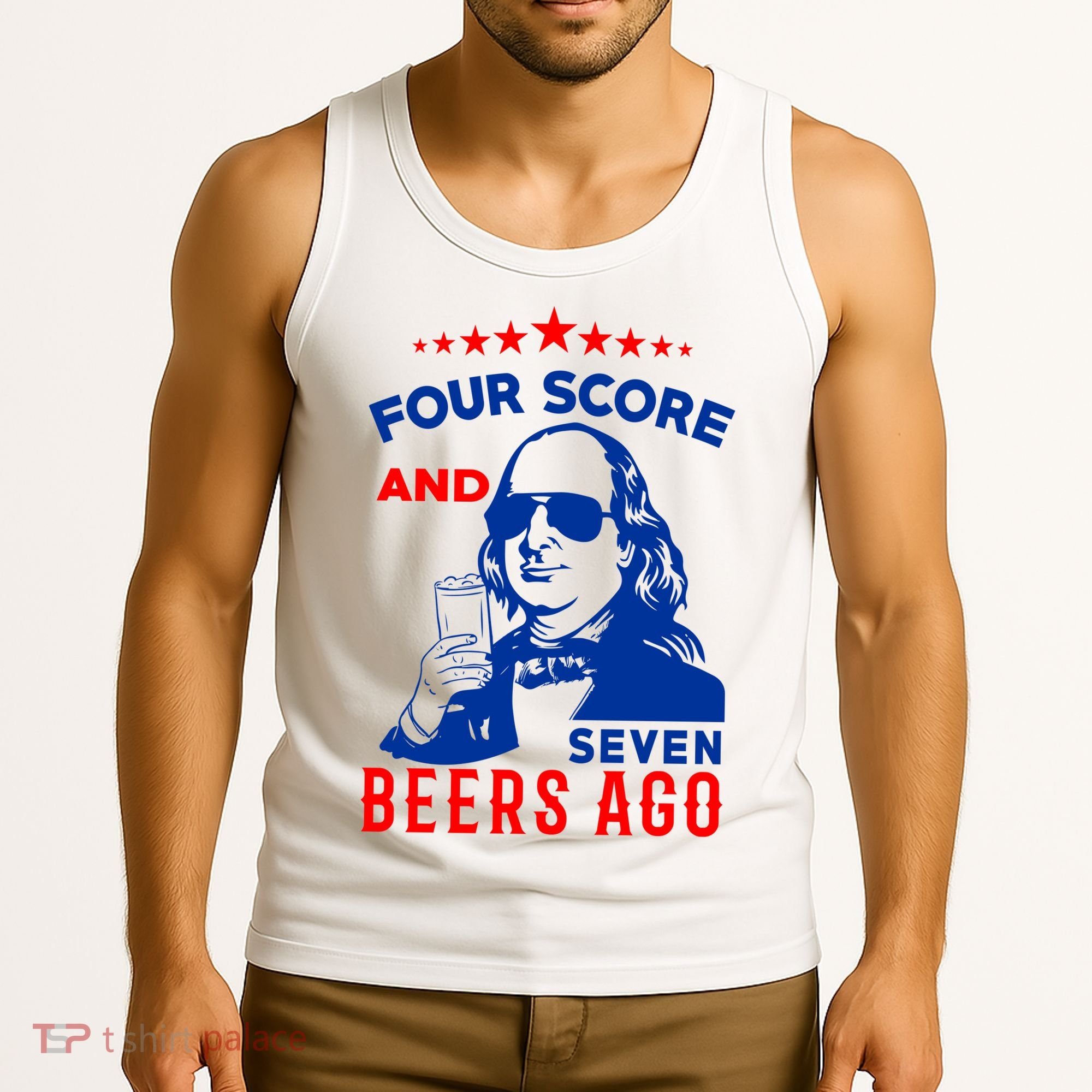 Four Score And Seven Beers Ago 4th Of July USA Merica Tank Top