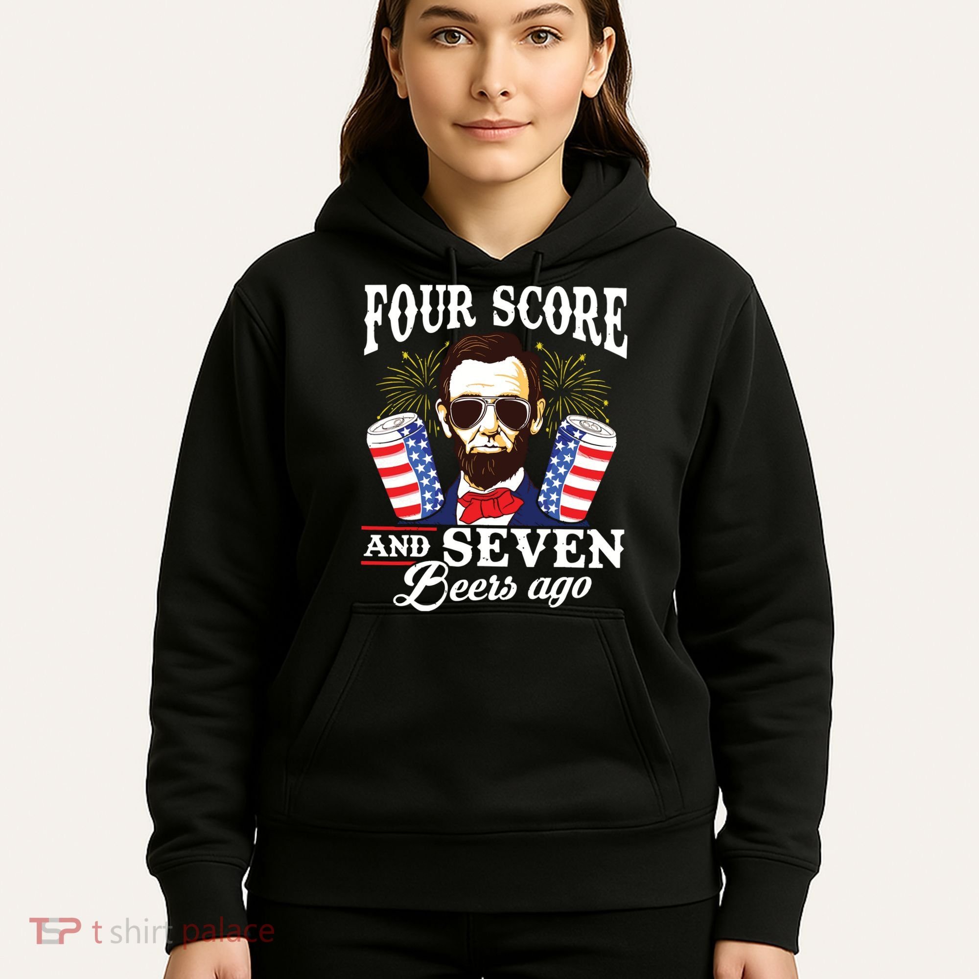 Four Score And 7 Beers Ago 4th Of July Drinking Like Lincoln Hoodie