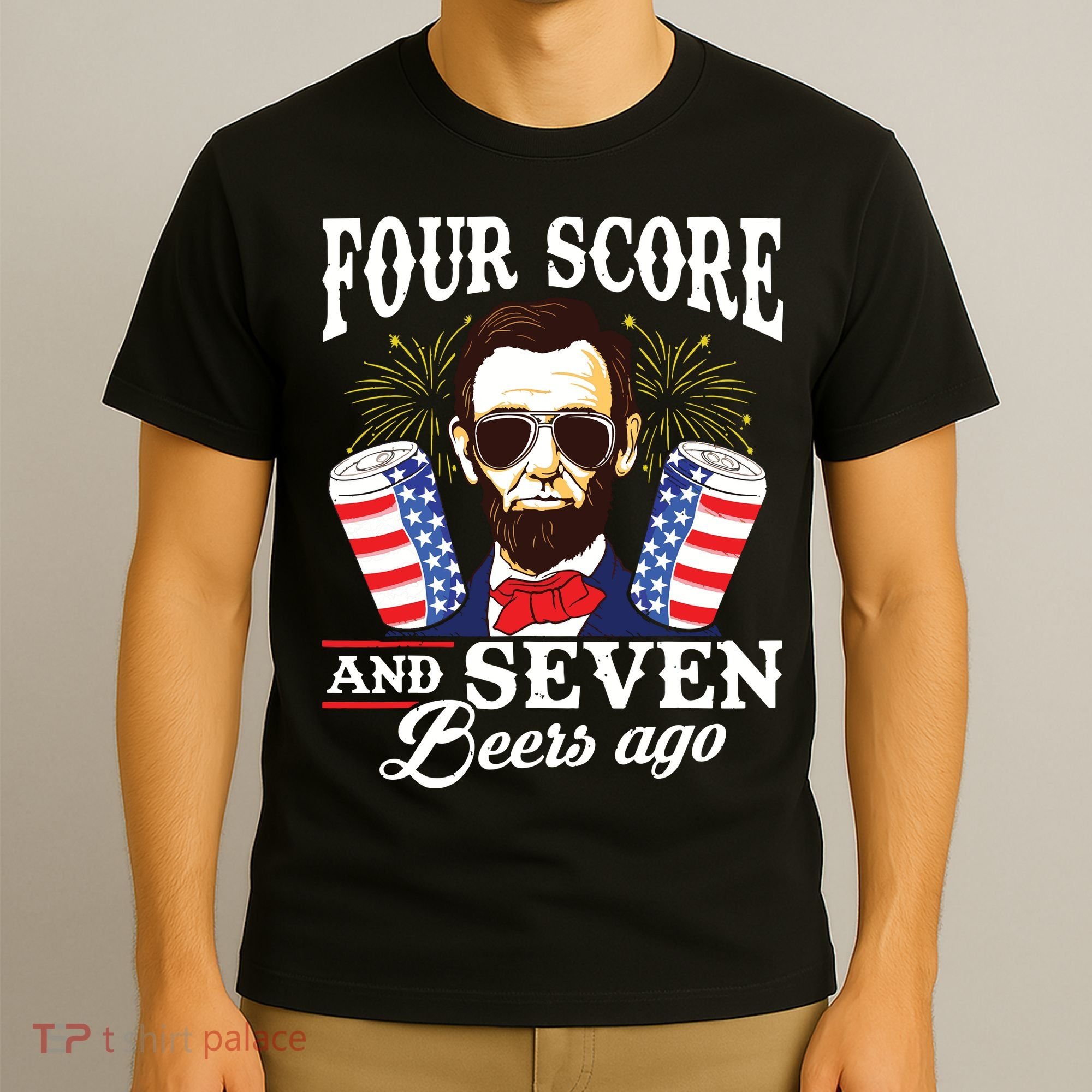 Four Score And 7 Beers Ago 4th Of July Drinking Like Lincoln T-Shirt