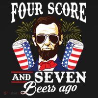 Four Score And 7 Beers Ago 4th Of July Drinking Like Lincoln Polo thumb 3