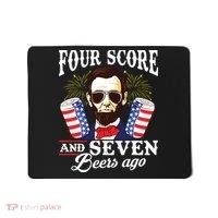 Four Score And 7 Beers Ago 4th Of July Drinking Like Lincoln Mousepad thumb 0