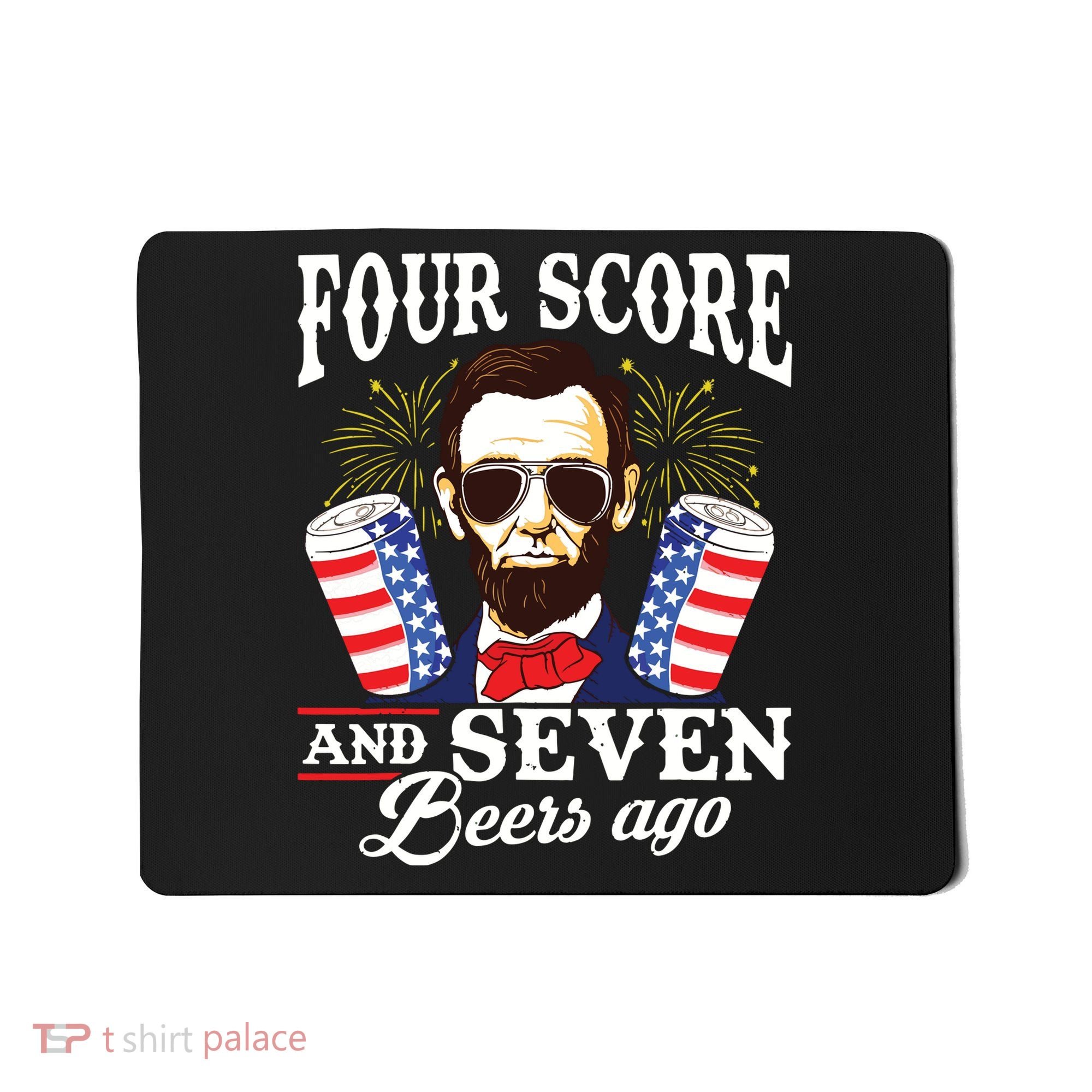 Four Score And 7 Beers Ago 4th Of July Drinking Like Lincoln Mousepad