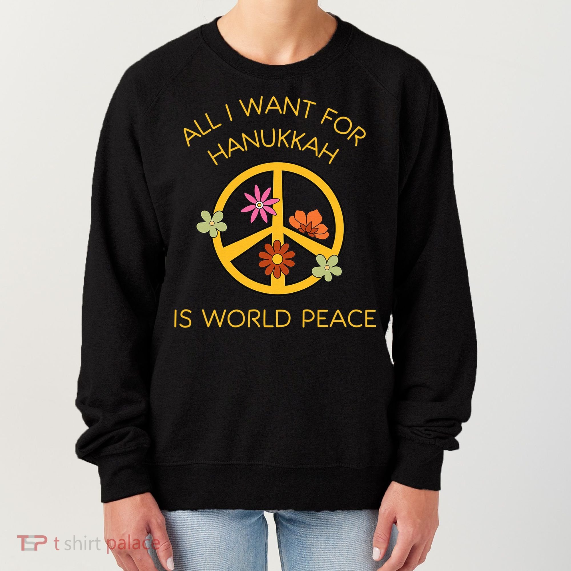 Funny Saying All I Want For Hanukkah Is World Peace  Women's Sweatshirt