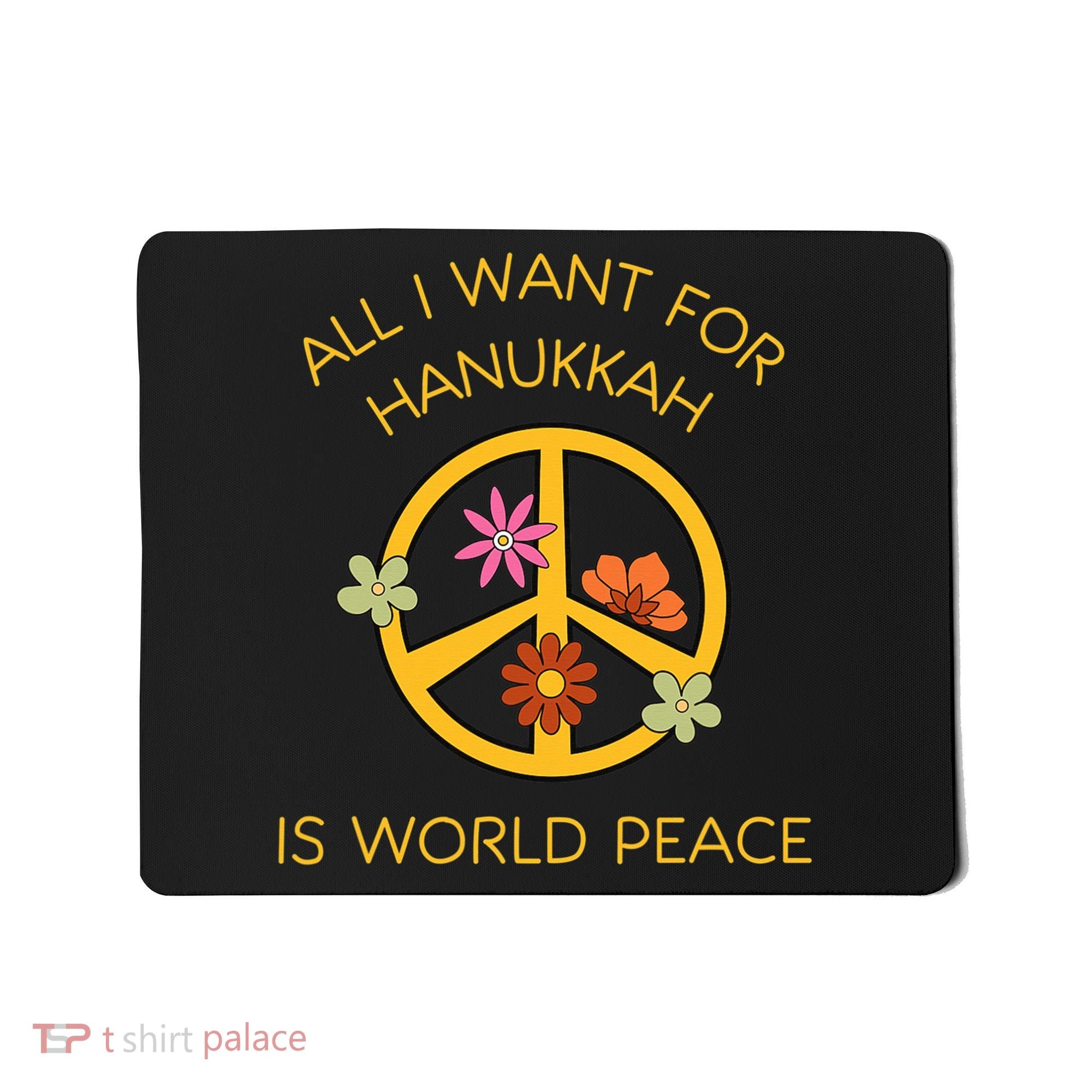 Funny Saying All I Want For Hanukkah Is World Peace  Mousepad