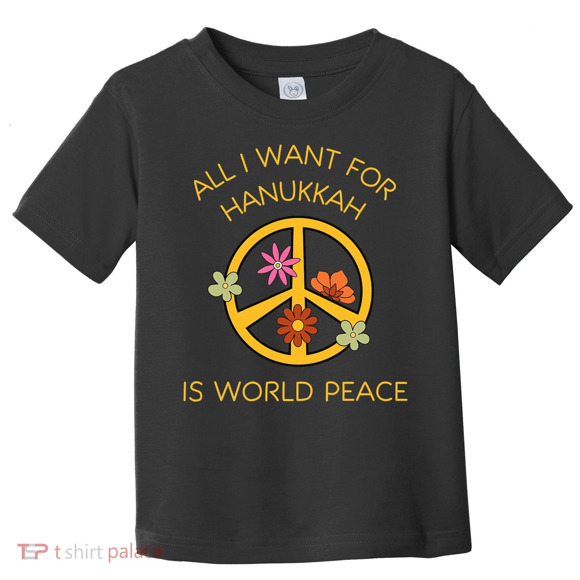 Funny Saying All I Want For Hanukkah Is World Peace  Toddler T-Shirt