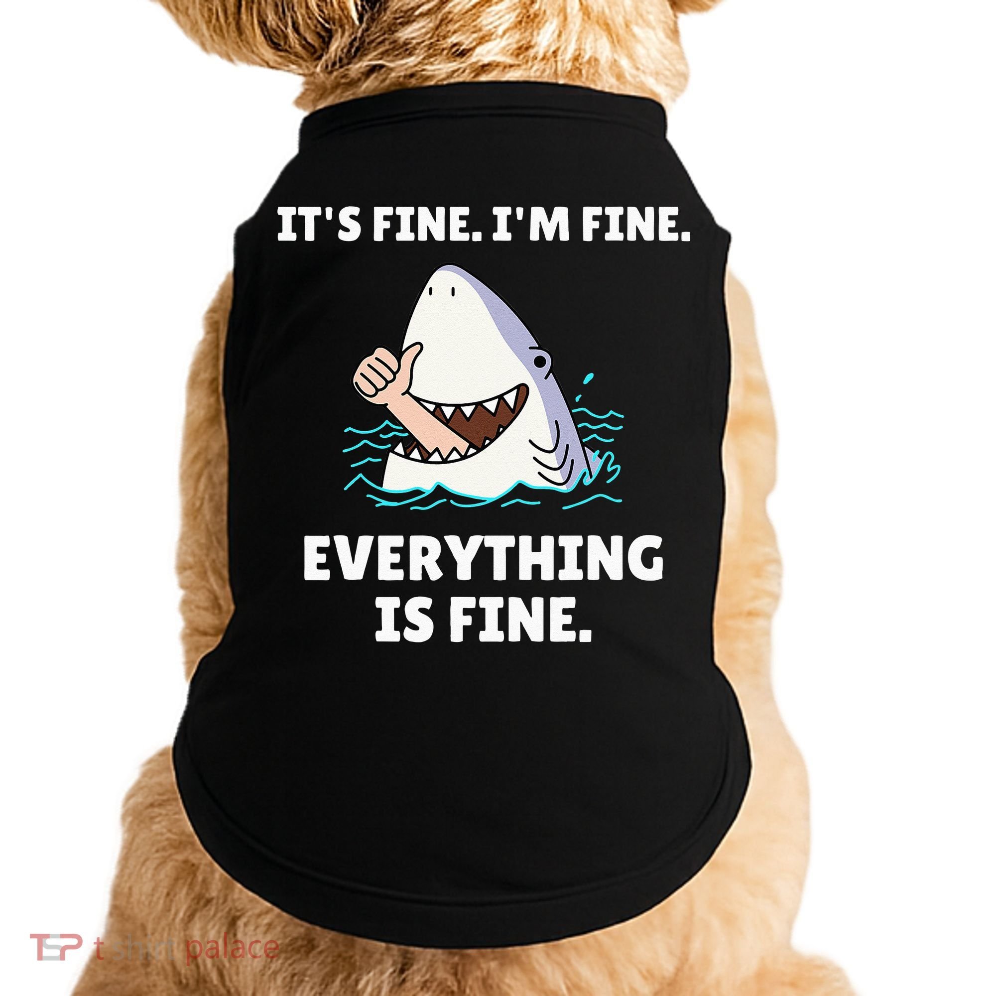 Funny Shark Attack It’s Fine I’m Fine Everything Is Fine Doggie Tank