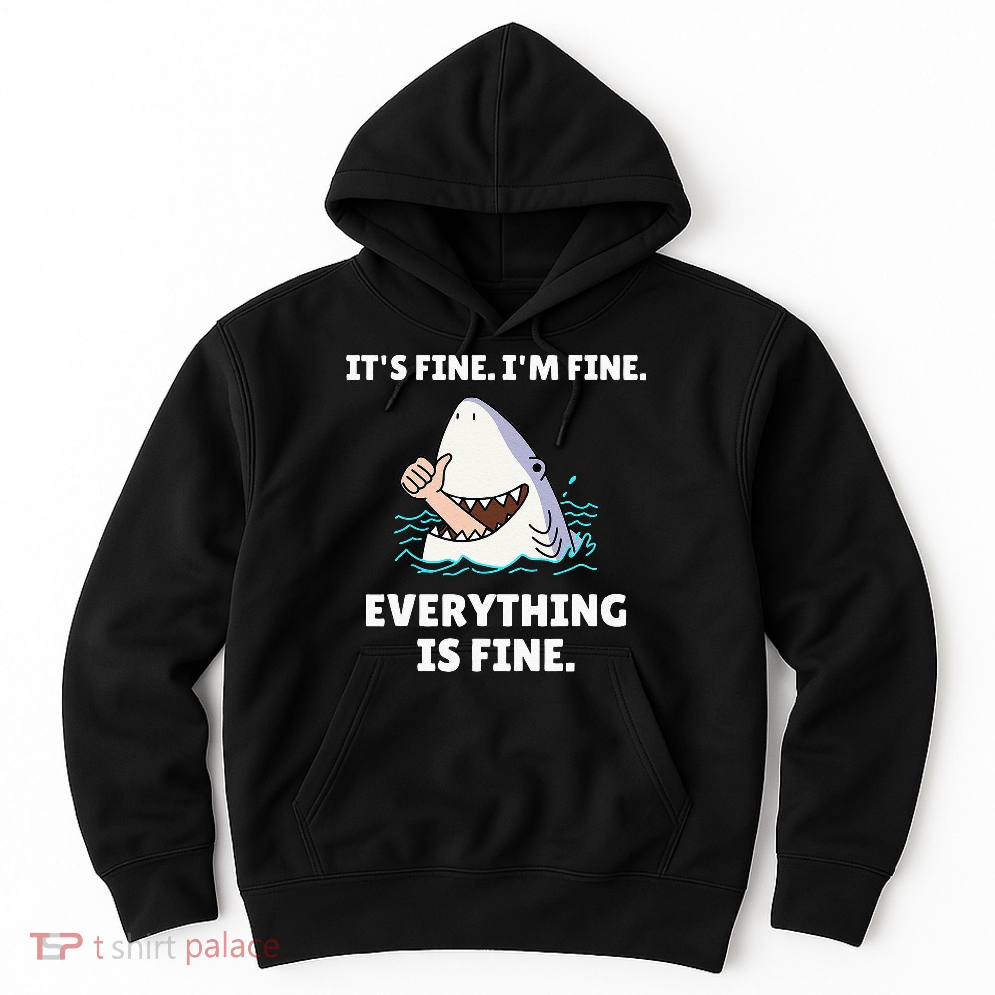 Funny Shark Attack It’s Fine I’m Fine Everything Is Fine Hoodie