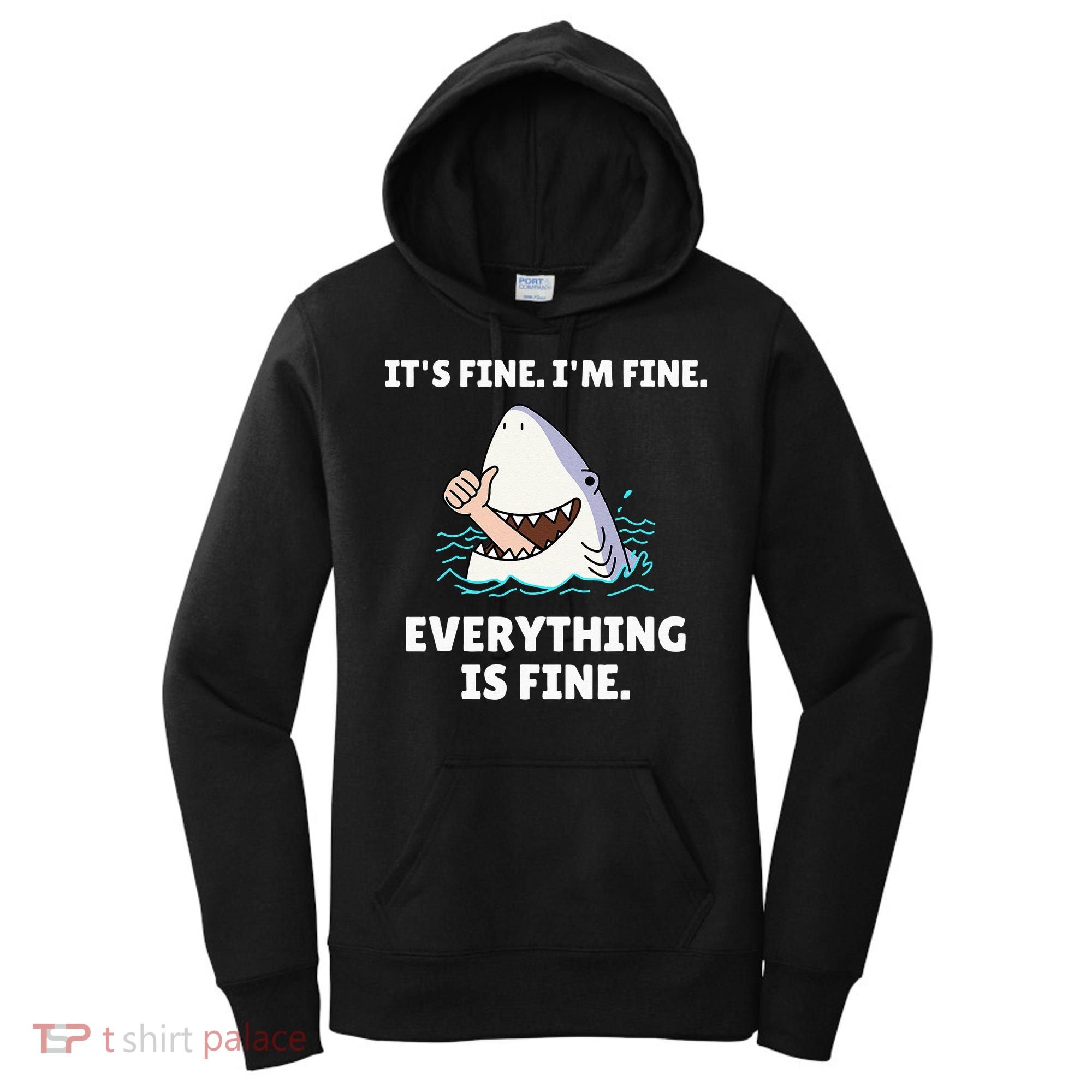 Funny Shark Attack It’s Fine I’m Fine Everything Is Fine Women's Hoodie